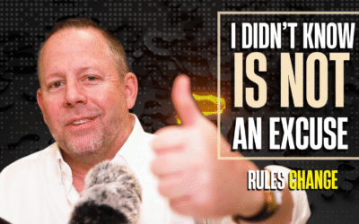 I Didn’t Know is Not An Excuse, Rules Change!